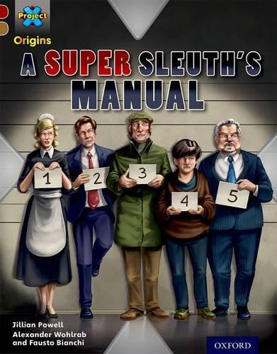 Паперова книга «Project X Origins: Dark Red Book Band, Oxford Level 18: A Super Sleuth's Manual», автор Джилліан Пауелл - фото №1