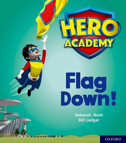 Бумажная книга «Hero Academy: Oxford Level 4, Light Blue Book Band: Flag Down!», автор Дебора Нэш - фото №1