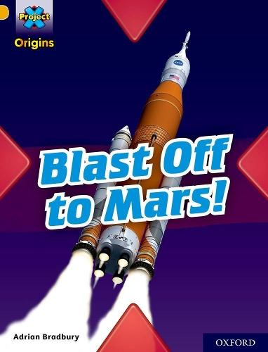 Бумажная книга «Project X Origins: Gold Book Band, Oxford Level 9: Blast Off to Mars!», автор Адриан Бредбери - фото №1