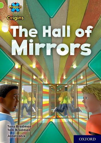 Бумажная книга «Project X Origins: Lime+ Book Band, Oxford Level 12: The Hall of Mirrors», авторов Том Брэдман, Тони Брэдман - фото №1