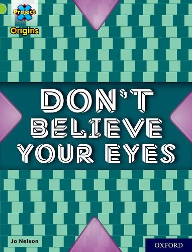 Бумажная книга «Project X Origins: Lime+ Book Band, Oxford Level 12: Don't Believe Your Eyes», автор Джо Нельсон - фото №1