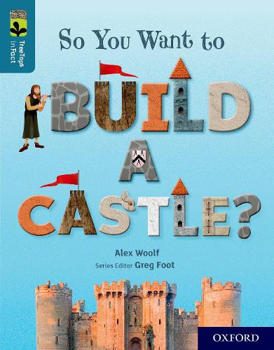 Бумажная книга «Oxford Reading Tree TreeTops inFact: Oxford Level 19: So You Want to Build a Castle?», автор Алекс Вулф - фото №1