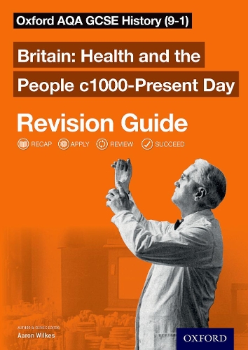 Бумажная книга «Oxford AQA GCSE History Revision Guides Britain Health and the People c1000-Present Day Revision Guide», автор Аарон Уилкс - фото №1