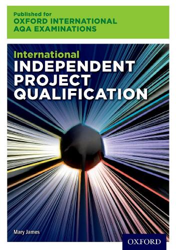 Паперова книга «International Independent Project Qualification (IPQ) for Oxford International AQA Examinations: Print Handbook», автор Мері Джеймс - фото №1
