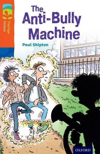 [object Object] «Oxford Reading Tree TreeTops Fiction: Level 13 More Pack B: The Anti-Bully Machine», автор Пол Шиптон - фото №1