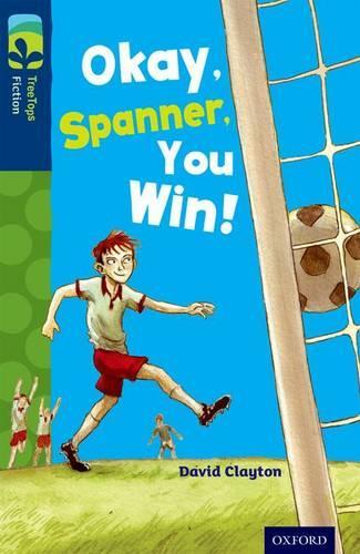 Бумажная книга «Oxford Reading Tree TreeTops Fiction: Level 14: Okay, Spanner, You Win!», автор Дэвид Клейтон - фото №1