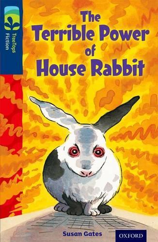 Бумажная книга «Oxford Reading Tree TreeTops Fiction: Level 14 More Pack A: The Terrible Power of House Rabbit», автор Сьюзен Гейтс - фото №1
