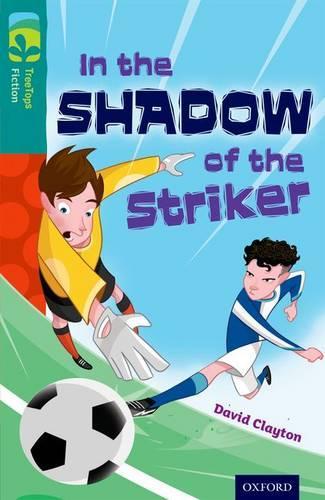 Паперова книга «Oxford Reading Tree TreeTops Fiction: Level 16: In the Shadow of the Striker», автор Девід Клейтон - фото №1