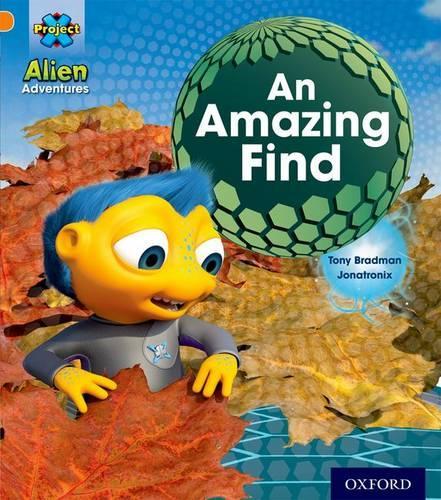 Бумажная книга «Project X: Alien Adventures: Orange: An Amazing Find», автор Тони Брэдман - фото №1