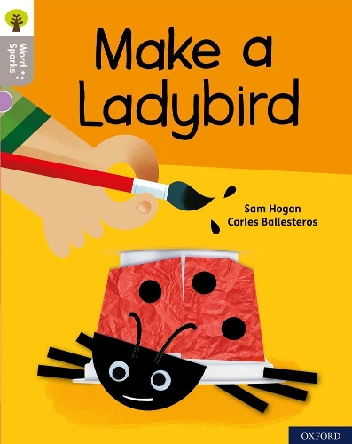 Бумажная книга «Oxford Reading Tree Word Sparks: Level 1: Make a Ladybird», автор Сэм Хоган - фото №1