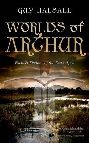 Бумажная книга «Worlds of Arthur: Facts and Fictions of the Dark Ages», автор Гай Халсалл - фото №1