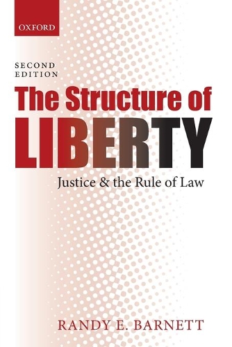 Бумажная книга «The Structure of Liberty: Justice and the Rule of Law», автор Рэнди Э. Барнетт - фото №1
