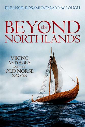 Бумажная книга «Beyond the Northlands: Viking Voyages and the Old Norse Sagas», автор Элеонора Розамунд Барраклаф - фото №1