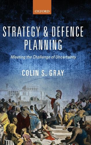 Бумажная книга «Strategy and Defence Planning: Meeting the Challenge of Uncertainty», автор Колин С. Грей - фото №1