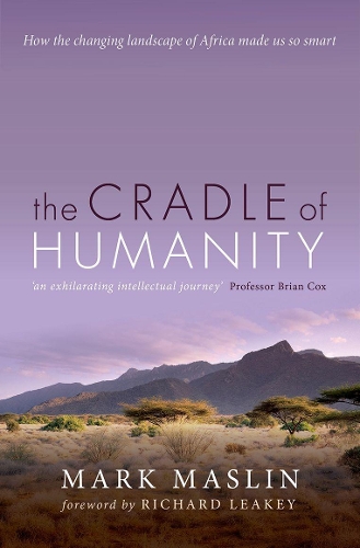 Бумажная книга «The Cradle of Humanity: How the changing landscape of Africa made us so smart», автор Марк Маслин - фото №1