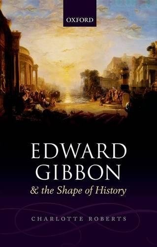 Бумажная книга «Edward Gibbon and the Shape of History», автор Шарлотта Робертс - фото №1
