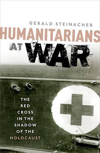Бумажная книга «Humanitarians at War: The Red Cross in the Shadow of the Holocaust», автор Джеральд Штайнахер - фото №1
