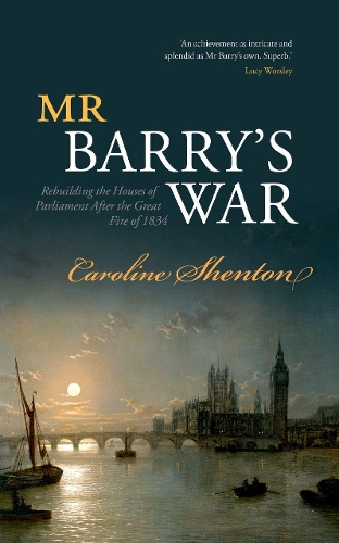 Паперова книга «Mr Barry's War: Rebuilding the Houses of Parliament after the Great Fire of 1834», автор Керолайн Шентон - фото №1