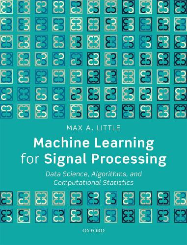[object Object] «Machine Learning for Signal Processing: Data Science, Algorithms, and Computational Statistics», автор Макс А. Літтл - фото №1