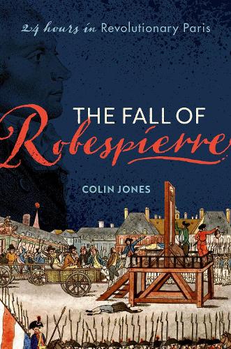 Паперова книга «The Fall of Robespierre: 24 Hours in Revolutionary Paris», автор Колін Джонс - фото №1