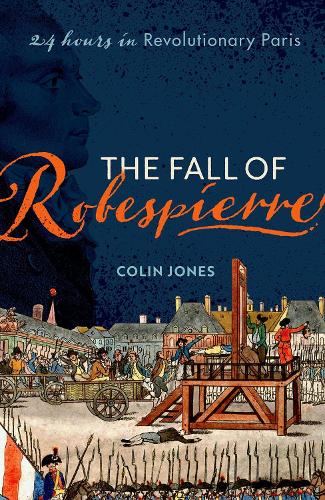 Паперова книга «The Fall of Robespierre: 24 Hours in Revolutionary Paris», автор Колін Джонс - фото №1