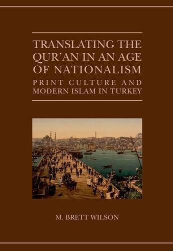 Бумажная книга «Translating the Qur'an in an Age of Nationalism: Print Culture and Modern Islam in Turkey», автор М. Бретт Уилсон - фото №1