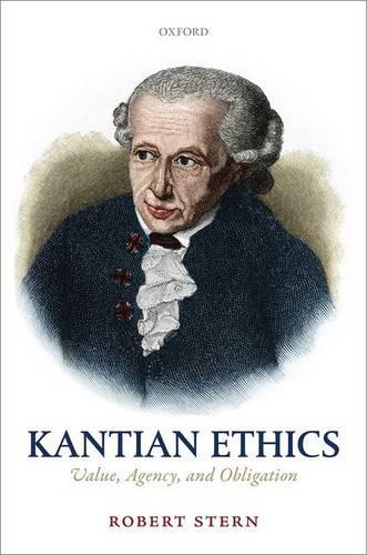 Бумажная книга «Kantian Ethics: Value, Agency, and Obligation», автор Роберт Стерн - фото №1
