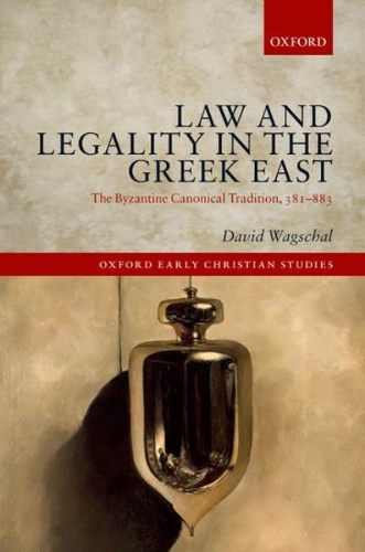 Бумажная книга «Law and Legality in the Greek East: The Byzantine Canonical Tradition, 381-883», автор Дэвид Вагшал - фото №1