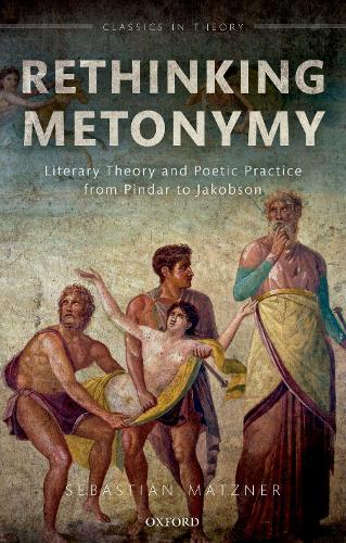 [object Object] «Rethinking Metonymy: Literary Theory and Poetic Practice from Pindar to Jakobson», автор Себастьян Мацнер - фото №1
