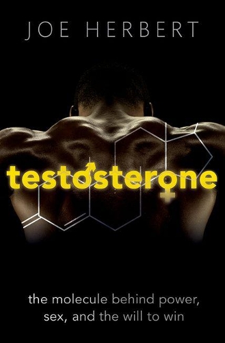 Паперова книга «Testosterone: The molecule behind power, sex, and the will to win», автор Джо Херберт - фото №1