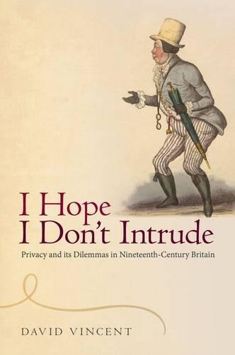 Бумажная книга «I Hope I Don't Intrude: Privacy and its Dilemmas in Nineteenth-Century Britain», автор Дэвид Винсент - фото №1