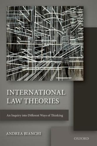 Паперова книга «International Law Theories: An Inquiry into Different Ways of Thinking», автор Андреа Б'янкі - фото №1