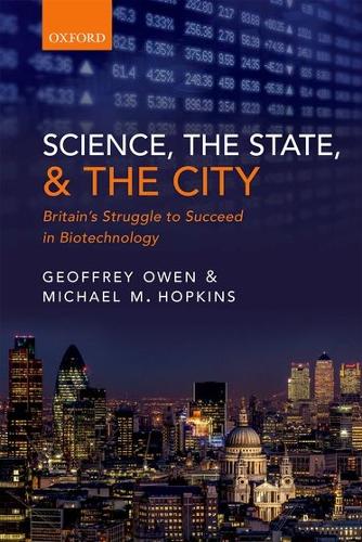 Паперова книга «Science, the State and the City: Britain's Struggle to Succeed in Biotechnology», авторів Джеффрі Оуен, Майкл М. Хопкінс - фото №1