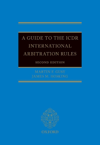 Бумажная книга «A Guide to the ICDR International Arbitration Rules», авторов Джеймс М. Хоскинг, Мартин Ф. Гуси - фото №1