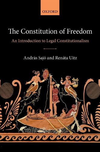 Бумажная книга «The Constitution of Freedom: An Introduction to Legal Constitutionalism», авторов Андраш Сайо, Рената Уитц - фото №1