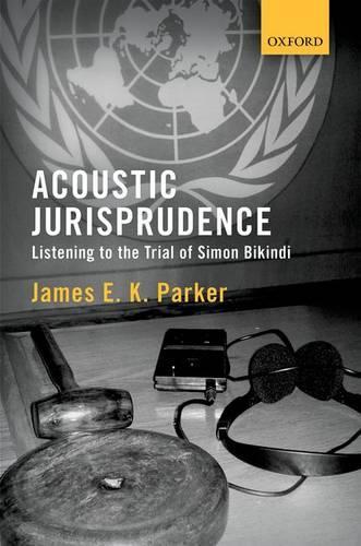 Бумажная книга «Acoustic Jurisprudence: Listening to the Trial of Simon Bikindi», автор Джеймс Э. К. Паркер - фото №1