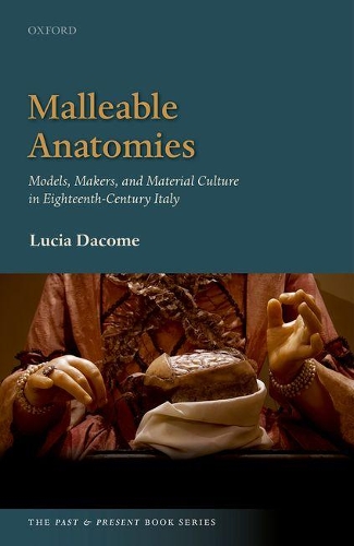 Паперова книга «Malleable Anatomies: Models, Makers, and Material Culture in Eighteenth-Century Italy», автор Лючія Дакоме - фото №1