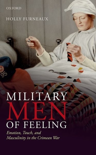 Паперова книга «Military Men of Feeling: Emotion, Touch, and Masculinity in the Crimean War», автор Холлі Фурно - фото №1