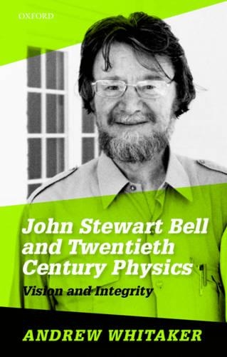 Бумажная книга «John Stewart Bell and Twentieth-Century Physics: Vision and Integrity», автор Эндрю Уитакер - фото №1