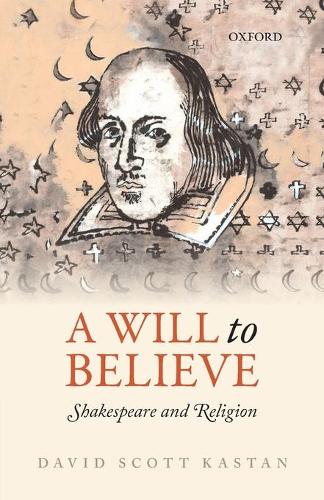 Бумажная книга «A Will to Believe: Shakespeare and Religion», автор Дэвид Скотт Кастан - фото №1