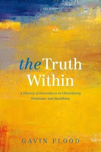 Бумажная книга «The Truth Within: A History of Inwardness in Christianity, Hinduism, and Buddhism», автор Гэвин Флад - фото №1