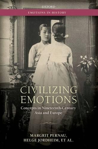 Paper book «Civilizing Emotions: Concepts in Nineteenth Century Asia and Europe», authors Christian Bailey, Einar Wigen, Emmanuelle Saada, Mana Kia, Margrit Pernau, Mohinder Singh, Oleg Benesch, Orit Bashkin, Rochona Majumdar - фото №1