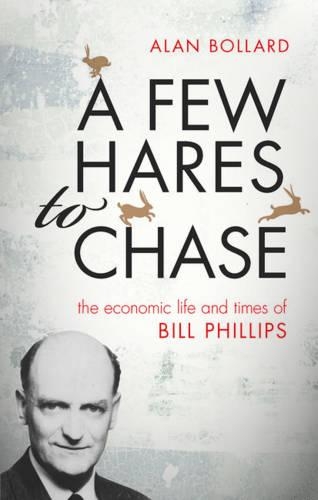 Бумажная книга «A Few Hares to Chase: The Economic Life and Times of Bill Phillips», автор Алан Боллард - фото №1