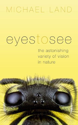 Бумажная книга «Eyes to See: The Astonishing Variety of Vision in Nature», автор Майкл Лэнд - фото №1