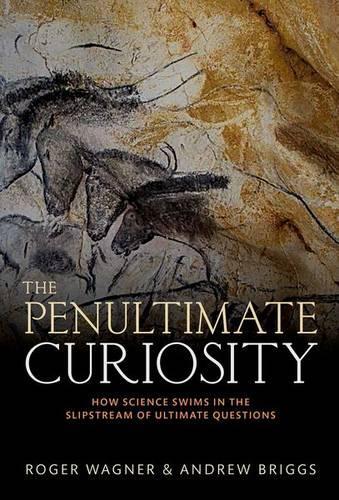 Паперова книга «The Penultimate Curiosity: How Science Swims in the Slipstream of Ultimate Questions», авторів Ендрю Бріггс, Роджер Вагнер - фото №1