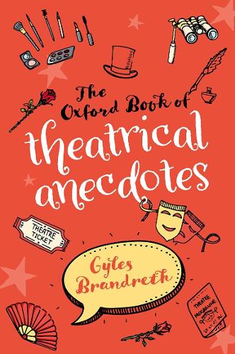Бумажная книга «The Oxford Book of Theatrical Anecdotes», автор Джайлз Брандрет - фото №1