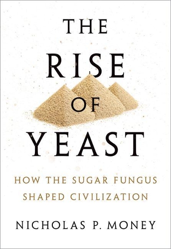 Бумажная книга «The Rise of Yeast: How the sugar fungus shaped civilisation», автор Николас П. Мани - фото №1