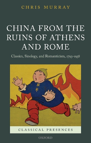 Бумажная книга «China from the Ruins of Athens and Rome: Classics, Sinology, and Romanticism, 1793-1938», автор Крис Мюррей - фото №1