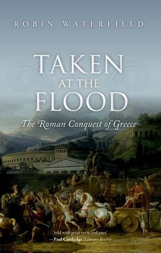Бумажная книга «Taken at the Flood: The Roman Conquest of Greece», автор Робин Уотерфилд - фото №1
