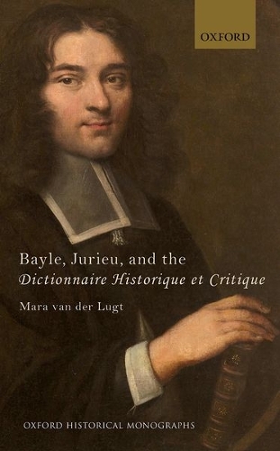 Бумажная книга «Bayle, Jurieu, and the Dictionnaire Historique et Critique», автор Мара ван дер Люгт - фото №1